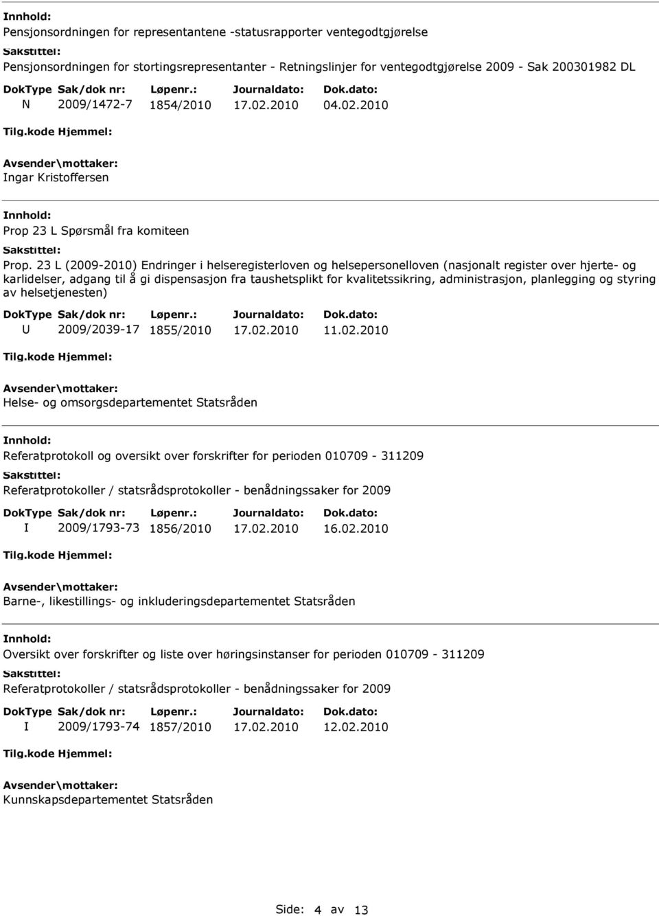 23 L (2009-2010) Endringer i helseregisterloven og helsepersonelloven (nasjonalt register over hjerte- og karlidelser, adgang til å gi dispensasjon fra taushetsplikt for kvalitetssikring,