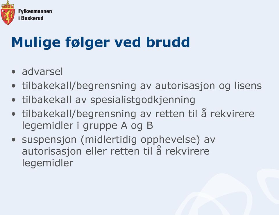 tilbakekall/begrensning av retten til å rekvirere legemidler i gruppe A