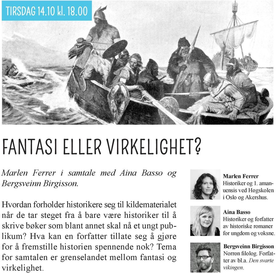 Hva kan en forfatter tillate seg å gjøre for å fremstille historien spennende nok? Tema for samtalen er grenselandet mellom fantasi og virkelighet.