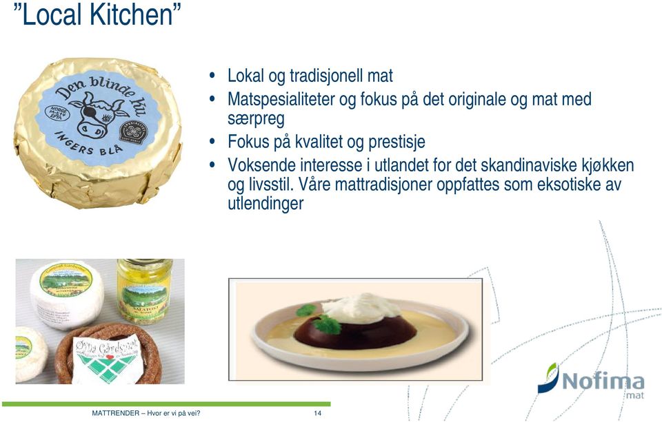 interesse i utlandet for det skandinaviske kjøkken og livsstil.