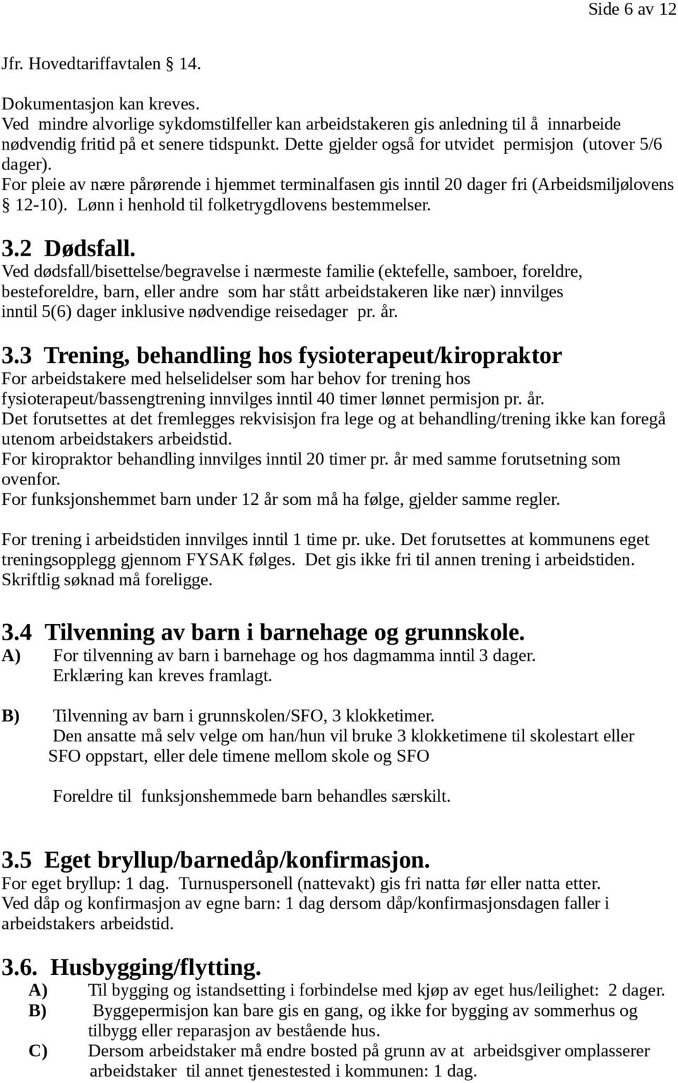 Lønn i henhold til folketrygdlovens bestemmelser. 3.2 Dødsfall.