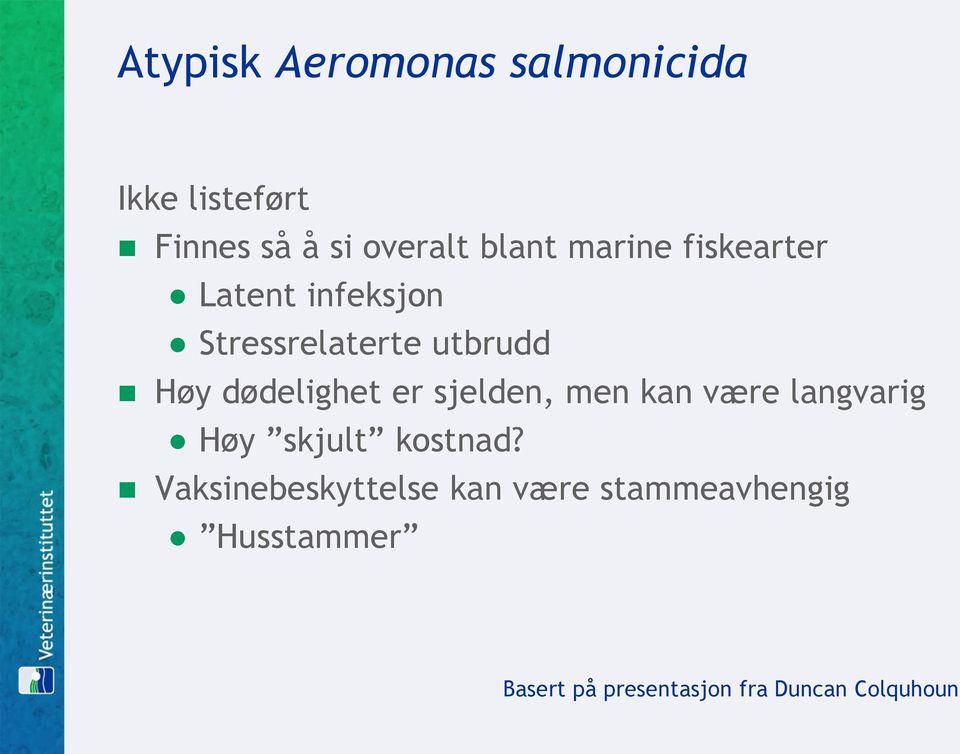 er sjelden, men kan være langvarig Høy skjult kostnad?