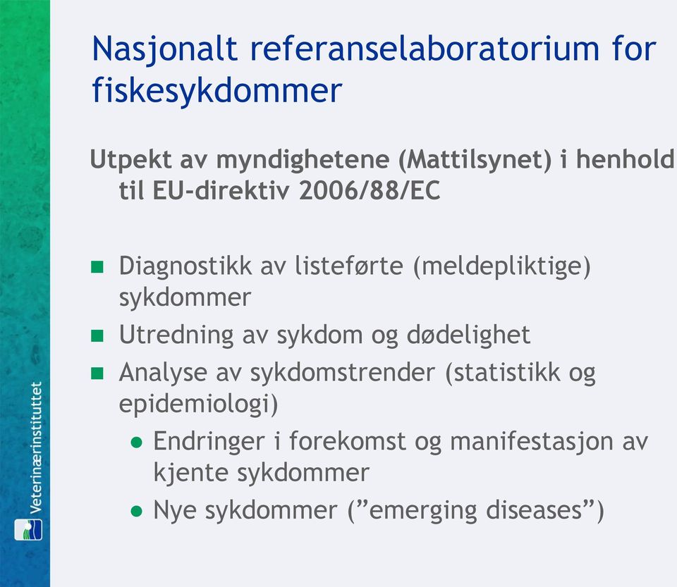 Utredning av sykdom og dødelighet Analyse av sykdomstrender (statistikk og epidemiologi)