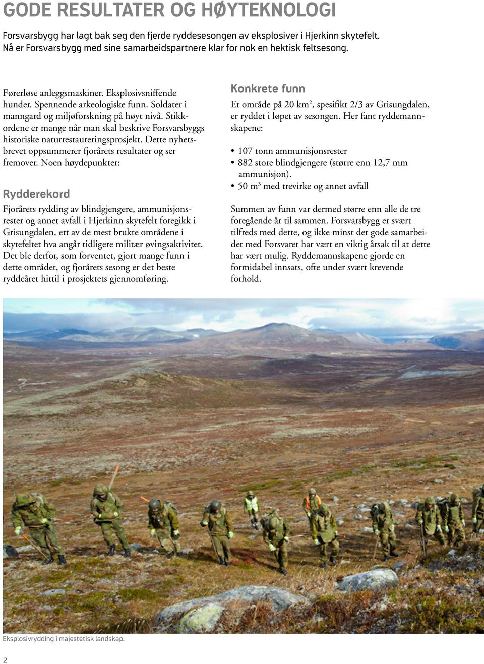 Soldater i manngard og miljøforskning på høyt nivå. Stikkordene er mange når man skal beskrive Forsvarsbyggs historiske naturrestaureringsprosjekt.