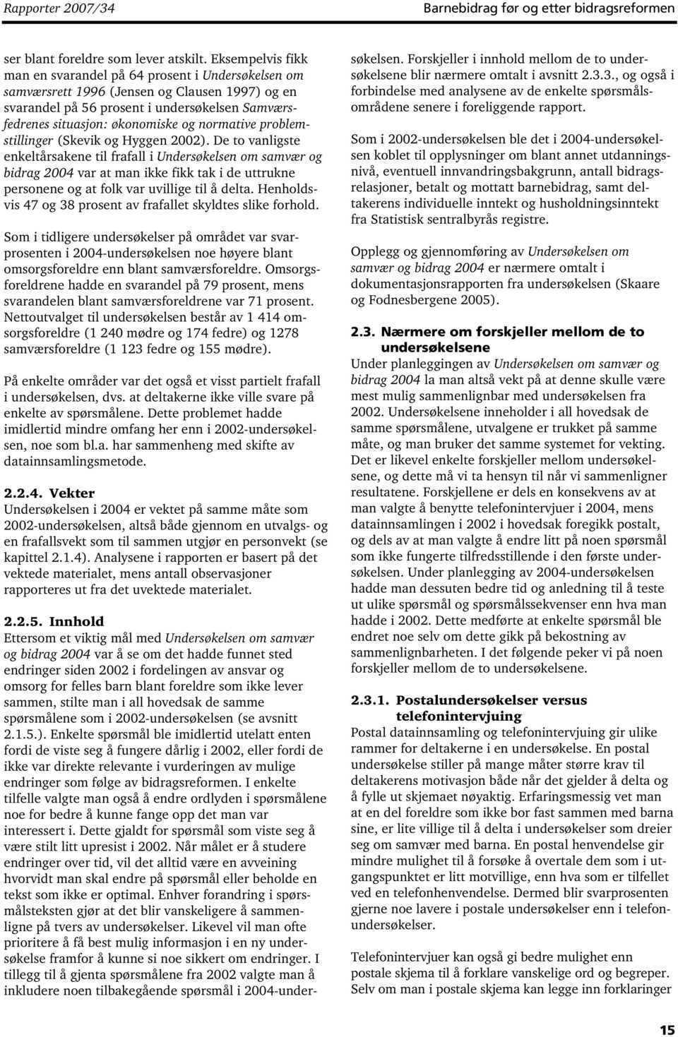 normative problemstillinger (Skevik og Hyggen 2002).