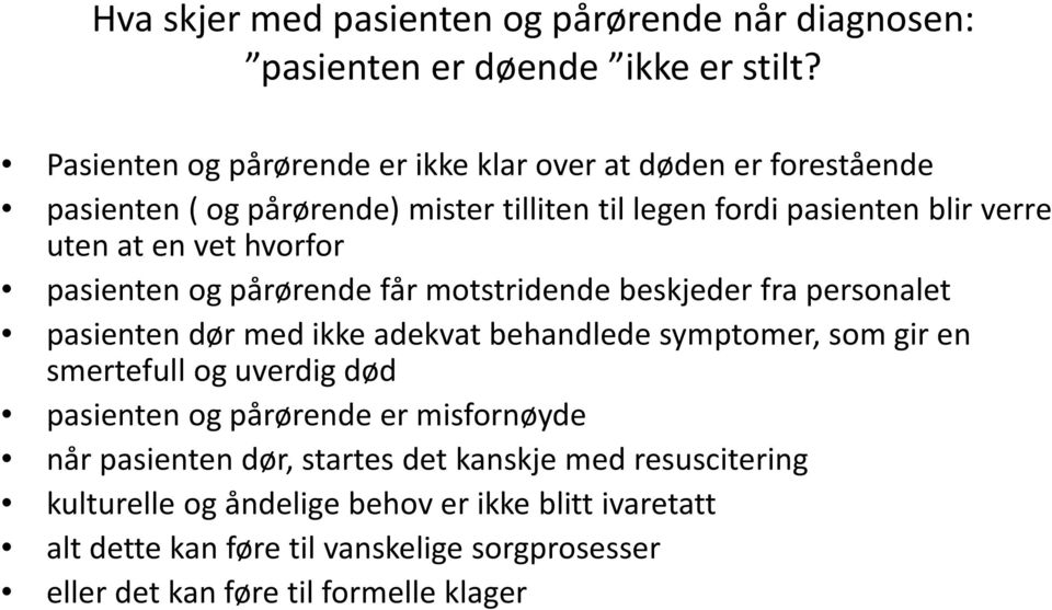 hvorfor pasienten og pårørende får motstridende beskjeder fra personalet pasienten dør med ikke adekvat behandlede symptomer, som gir en smertefull og uverdig