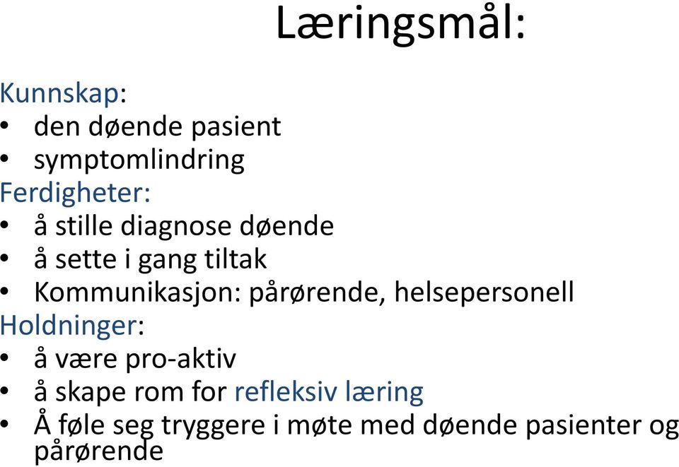 pårørende, helsepersonell Holdninger: å være pro aktiv å skape rom