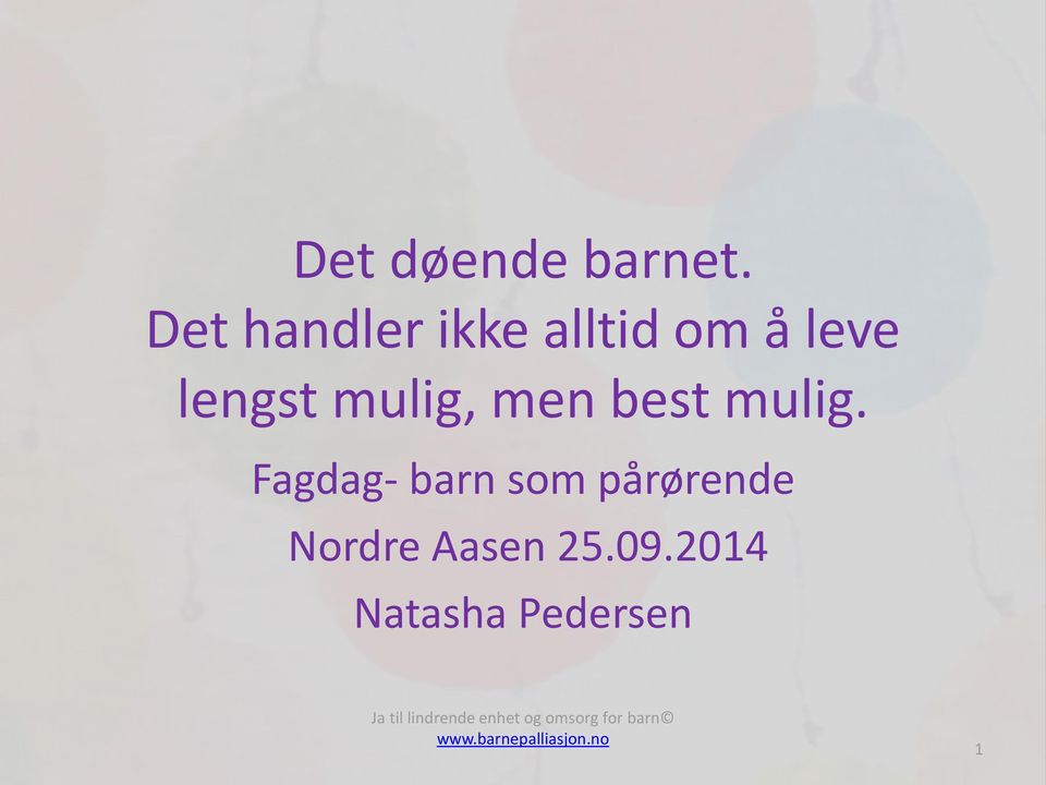 best mulig. Fagdag- barn som pårørende Nordre Aasen 25.