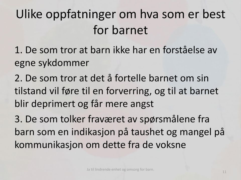 De som tror at det å fortelle barnet om sin tilstand vil føre til en forverring, og til at