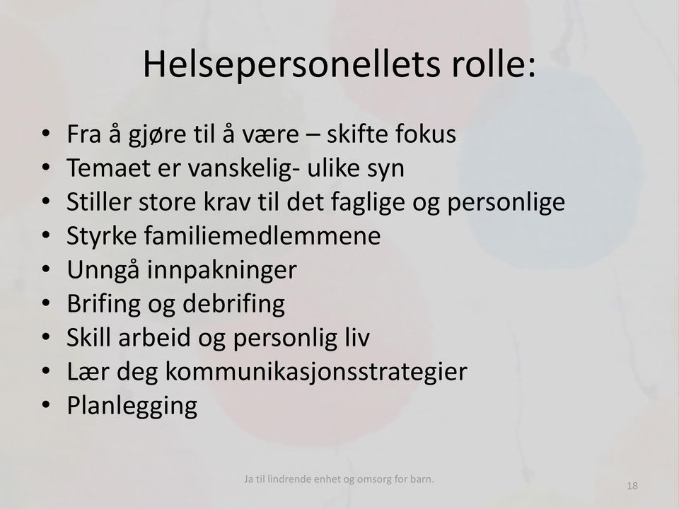 Styrke familiemedlemmene Unngå innpakninger Brifing og debrifing Skill