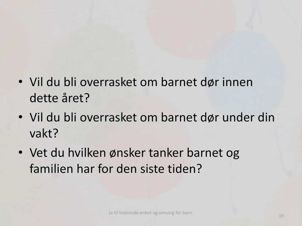 Vil du bli overrasket om barnet dør under din