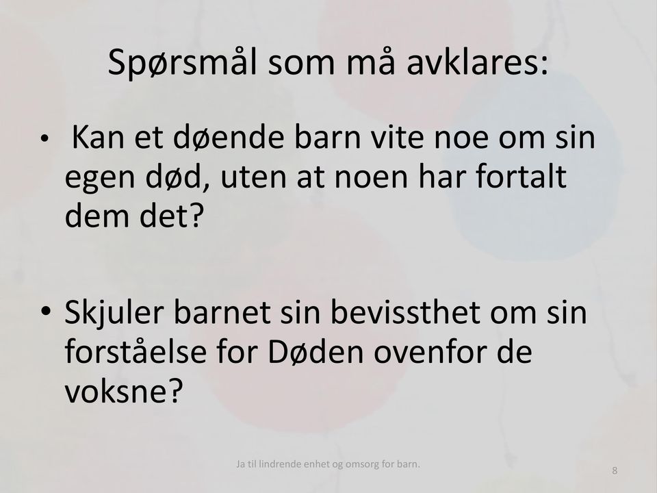 fortalt dem det?