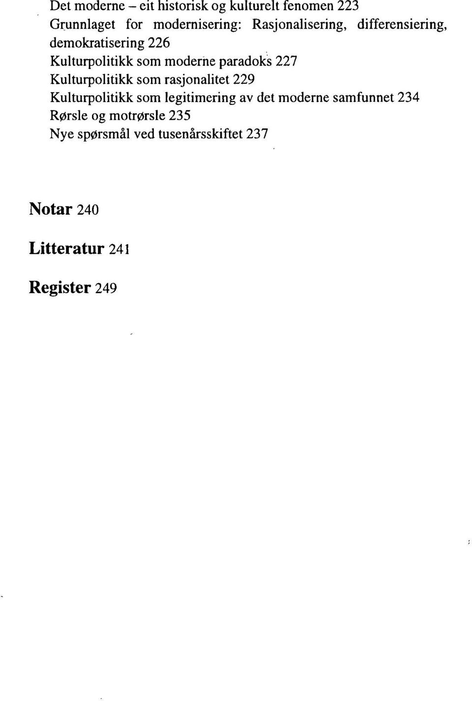 227 Kulturpolitikk som rasjonalitet 229 Kulturpolitikk som legitimering av det moderne