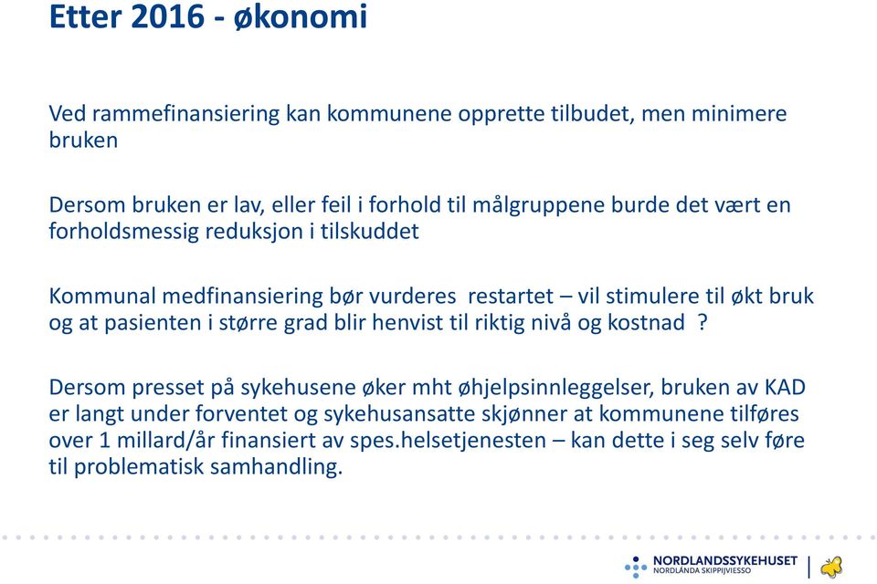 pasienten i større grad blir henvist til riktig nivå og kostnad?