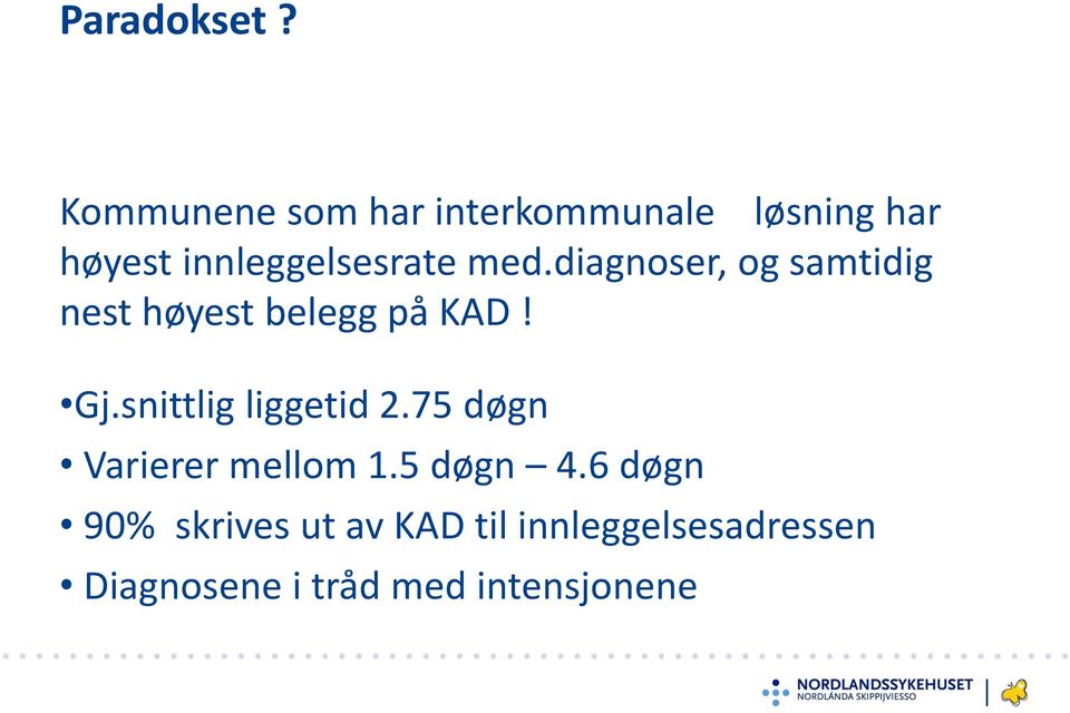 med.diagnoser, og samtidig nest høyest belegg på KAD! Gj.