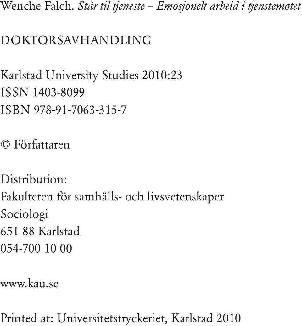 University Studies 2010:23 ISSN 1403-8099 ISBN 978-91-7063-315-7 Författaren