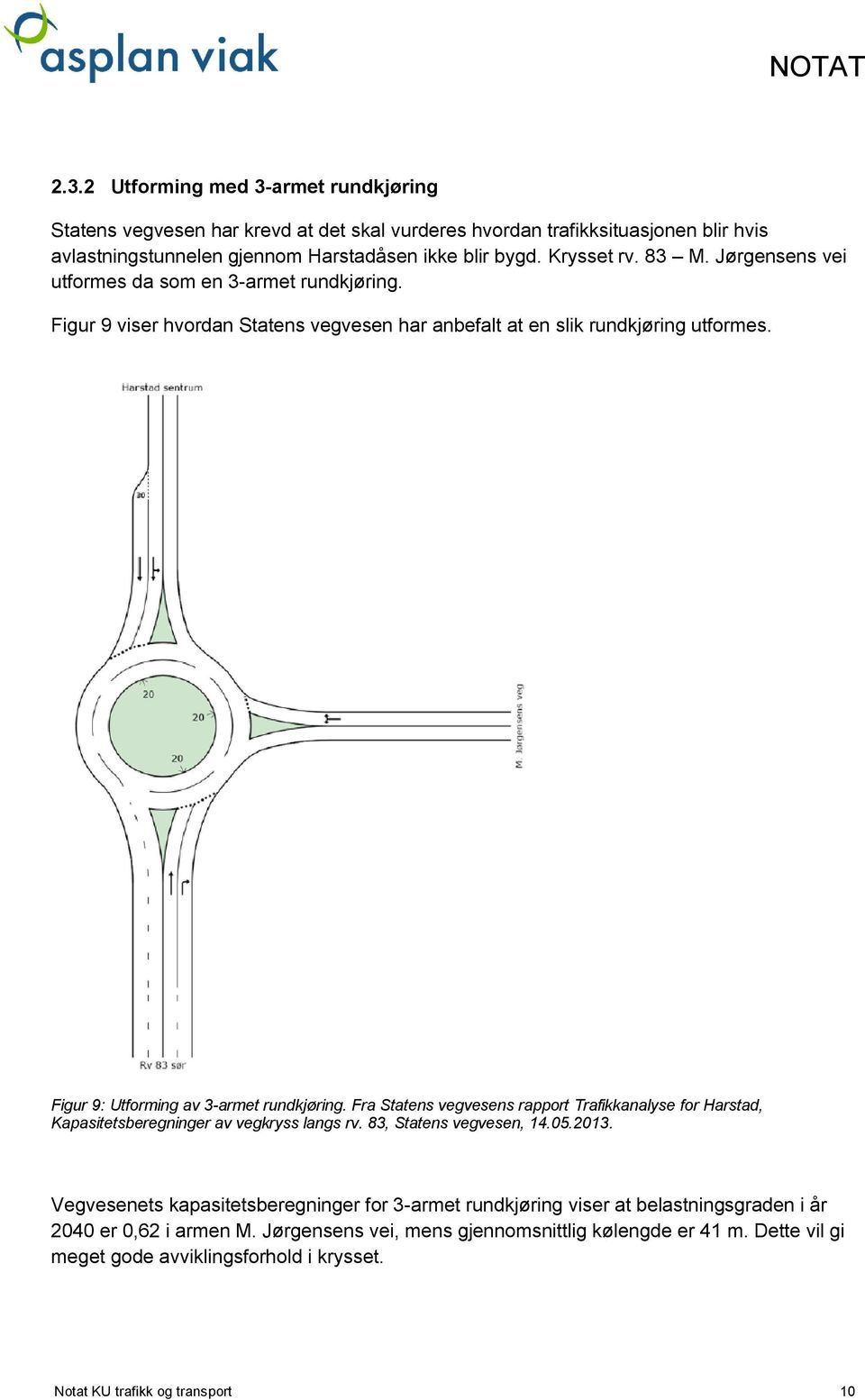 Fra Statens vegvesens rapport Trafikkanalyse for Harstad, Kapasitetsberegninger av vegkryss langs rv. 83, Statens vegvesen, 14.05.2013.