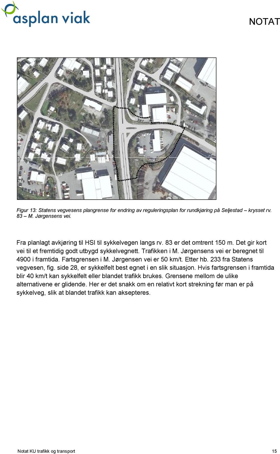 Jørgensen vei er 50 km/t. Etter hb. 233 fra Statens vegvesen, fig. side 28, er sykkelfelt best egnet i en slik situasjon.