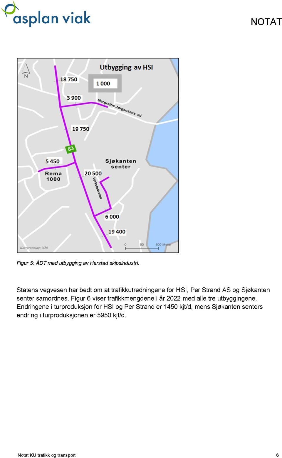 samordnes. Figur 6 viser trafikkmengdene i år 2022 med alle tre utbyggingene.