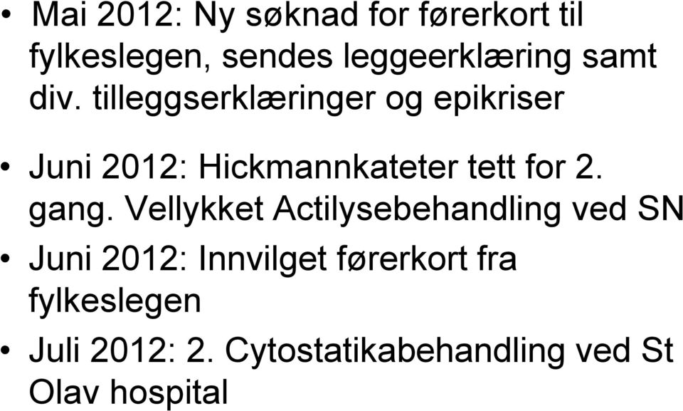 tilleggserklæringer og epikriser Juni 2012: Hickmannkateter tett for 2.