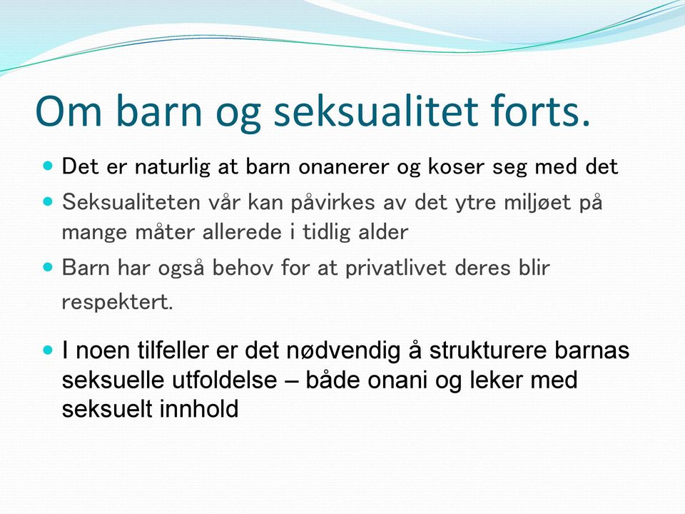 det ytre miljøet på mange måter allerede i tidlig alder Barn har også behov for at