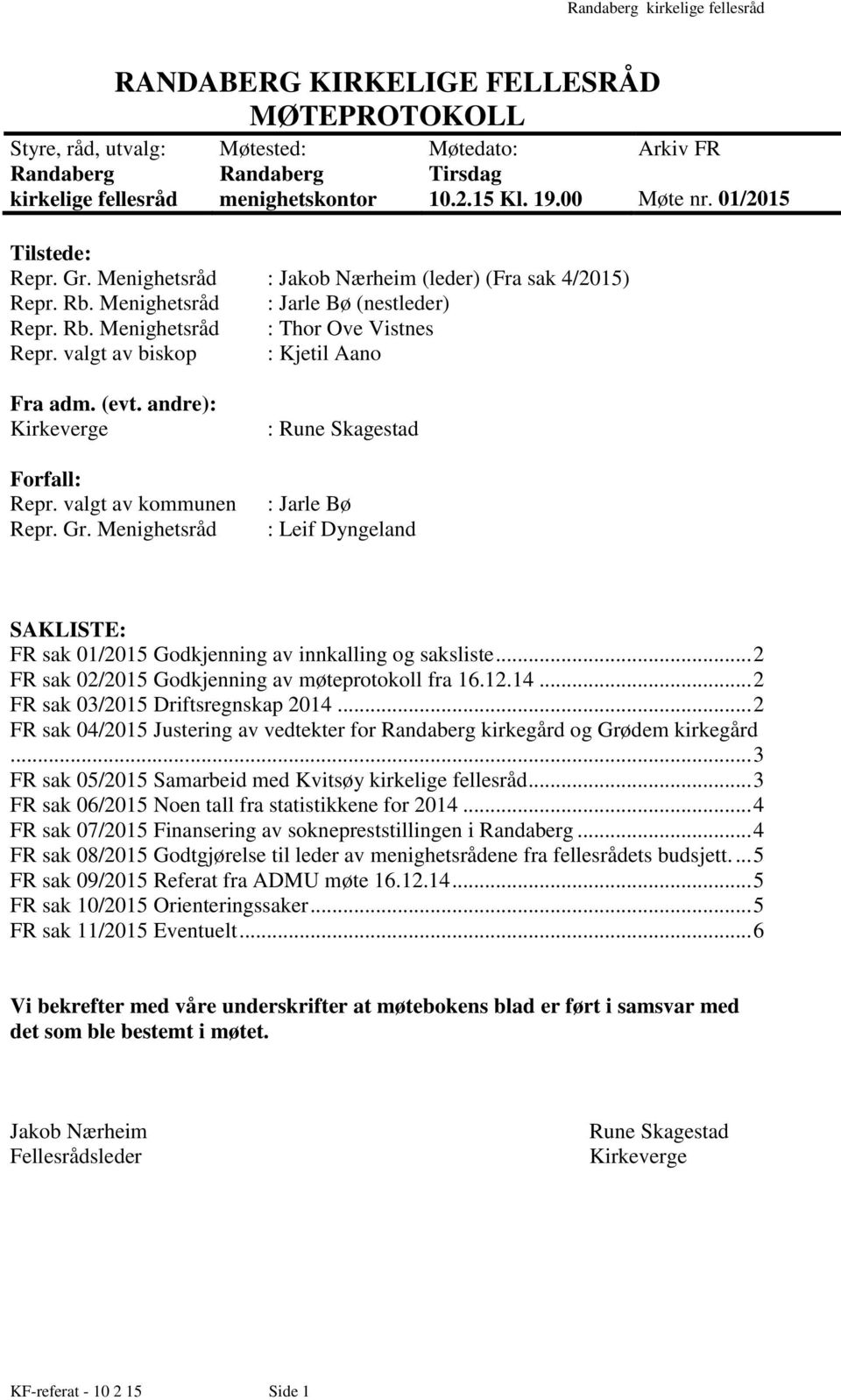 01/2015 Fra adm. (evt. andre): Kirkeverge Forfall: Repr. valgt av kommunen Repr. Gr.