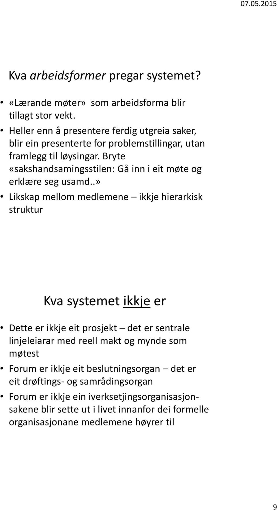 Bryte «sakshandsamingsstilen: Gå inn i eit møte og erklære seg usamd.