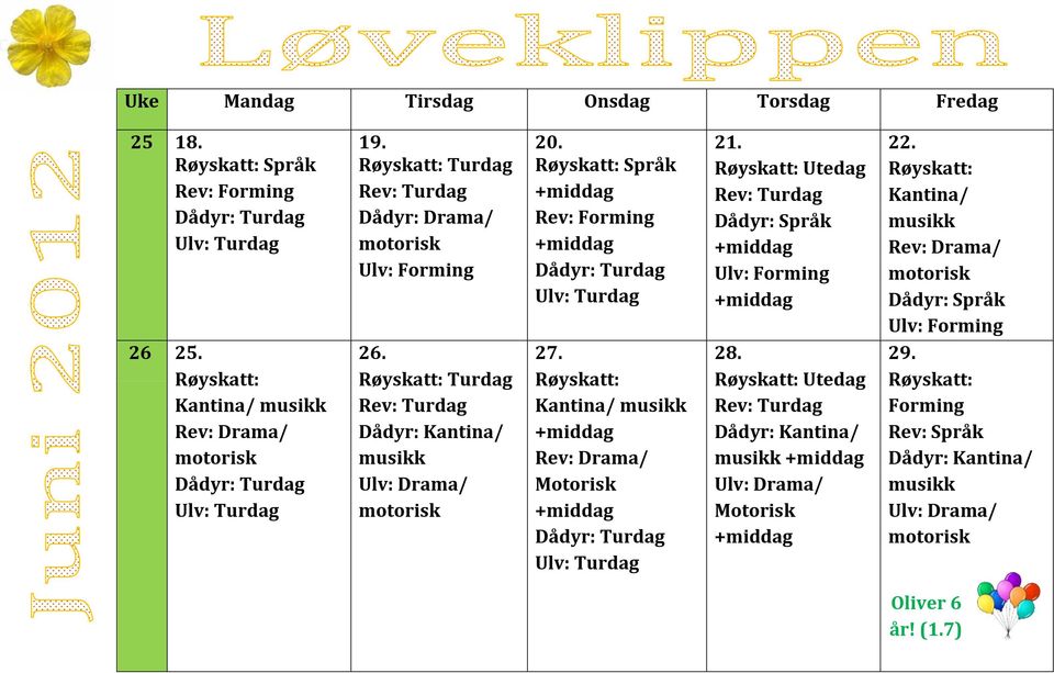 Språk Rev: Forming 27. Kantina/ Rev: Drama/ Motorisk 21. Utedag 28.