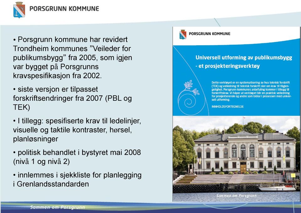 siste versjon er tilpasset forskriftsendringer fra 2007 (PBL og TEK) I tillegg: spesifiserte krav til