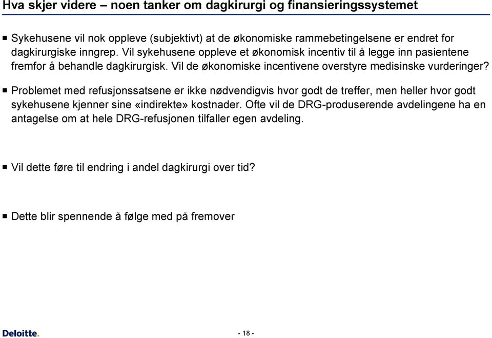 Problemet med refusjonssatsene er ikke nødvendigvis hvor godt de treffer, men heller hvor godt sykehusene kjenner sine «indirekte» kostnader.