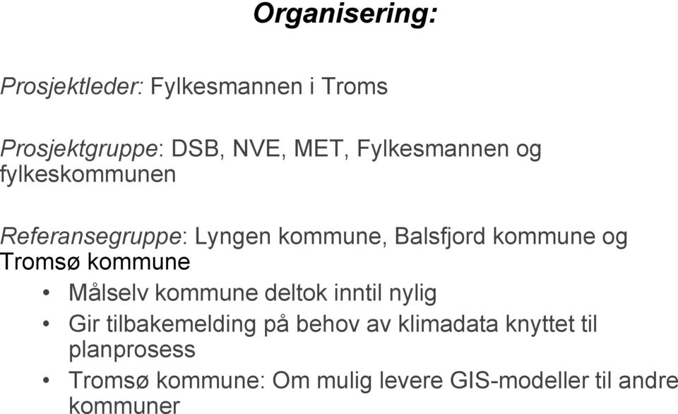 Tromsø kommune Målselv kommune deltok inntil nylig Gir tilbakemelding på behov av
