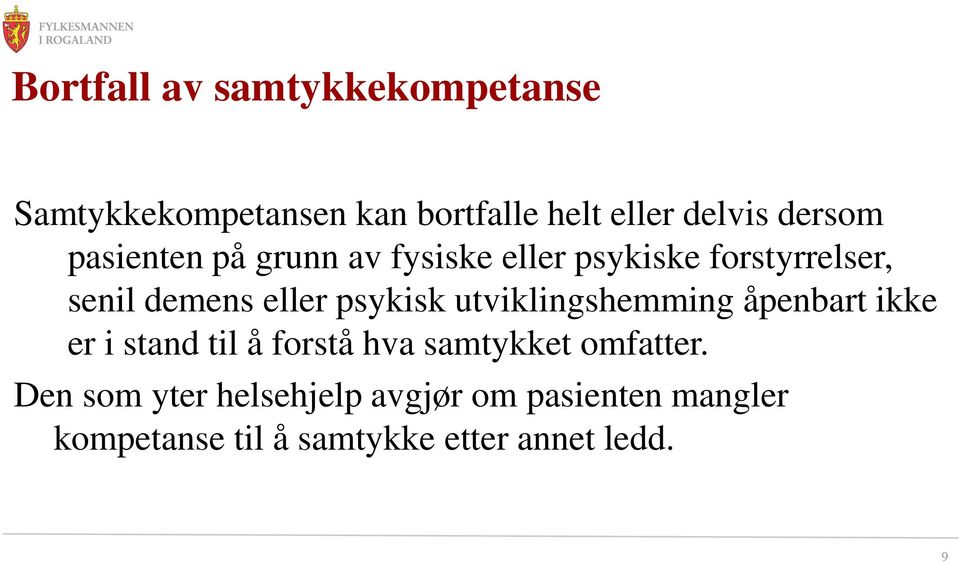 psykisk utviklingshemming åpenbart ikke er i stand til å forstå hva samtykket omfatter.