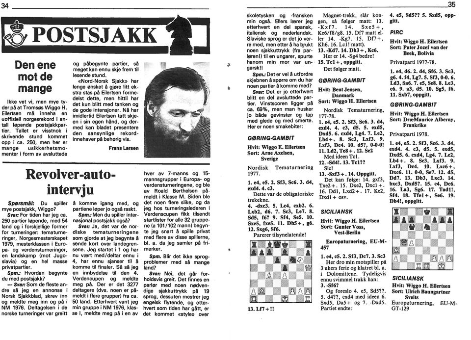 25 parter løpende, med 54 land og forskjellge former for turnernger: tematurne rnger, Norgesmesterskapet 1979, mesterklassen Euro pa- og verdensturnernger, en landskamp (mot Jugo slava) og en hel