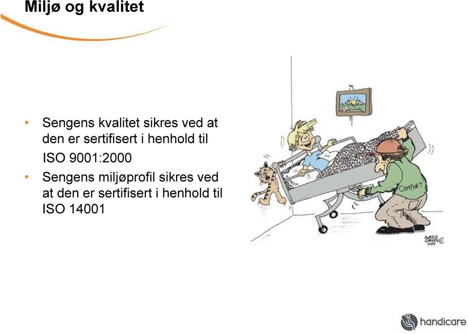 ISO 9001:2000 Sengens miljøprofil sikres 