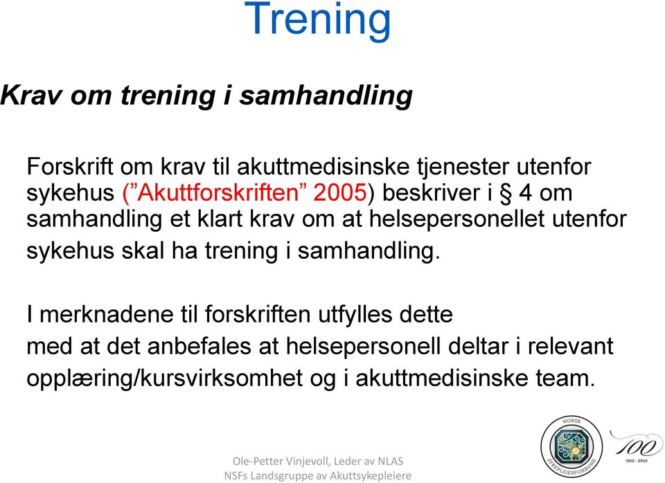 helsepersonellet utenfor sykehus skal ha trening i samhandling.