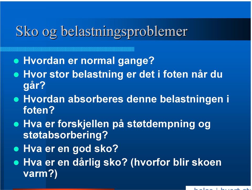 Hvordan absorberes denne belastningen i foten?