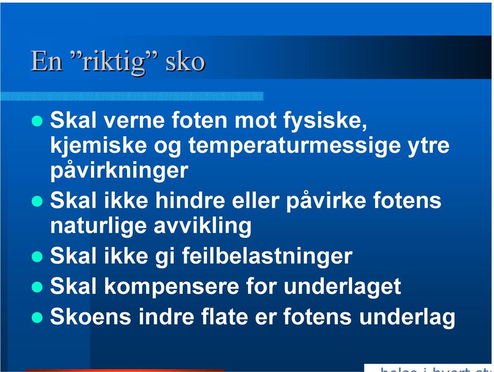 påvirke fotens naturlige avvikling Skal ikke gi