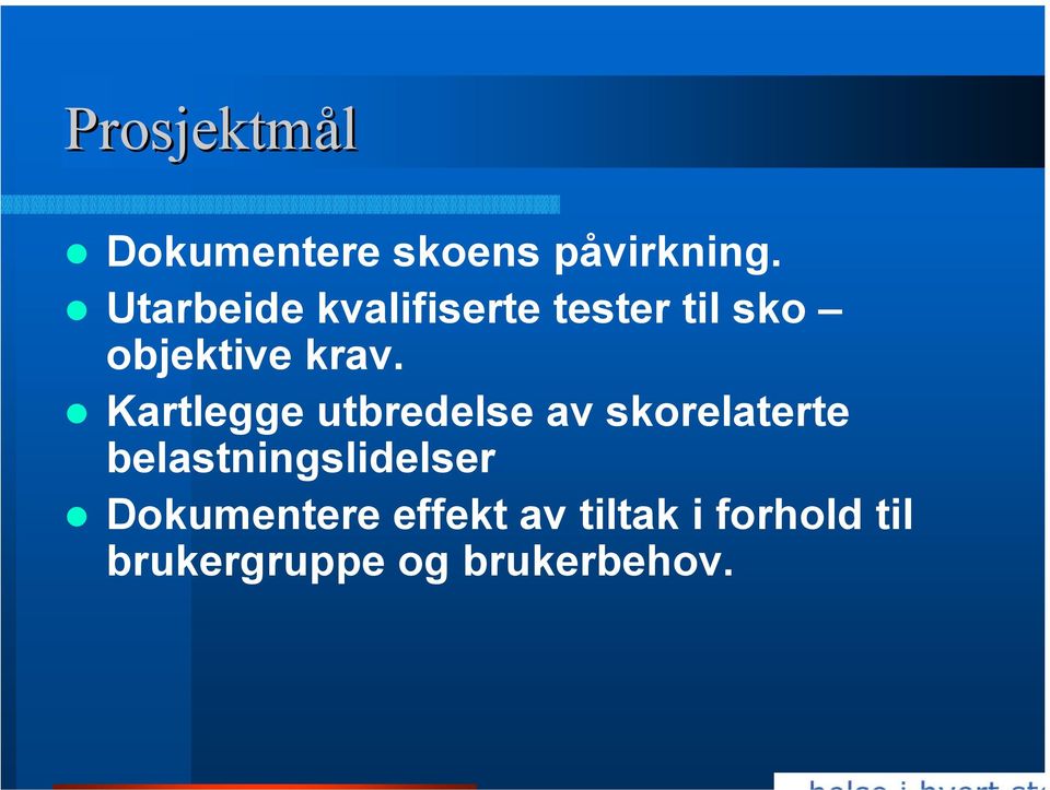 Kartlegge utbredelse av skorelaterte belastningslidelser