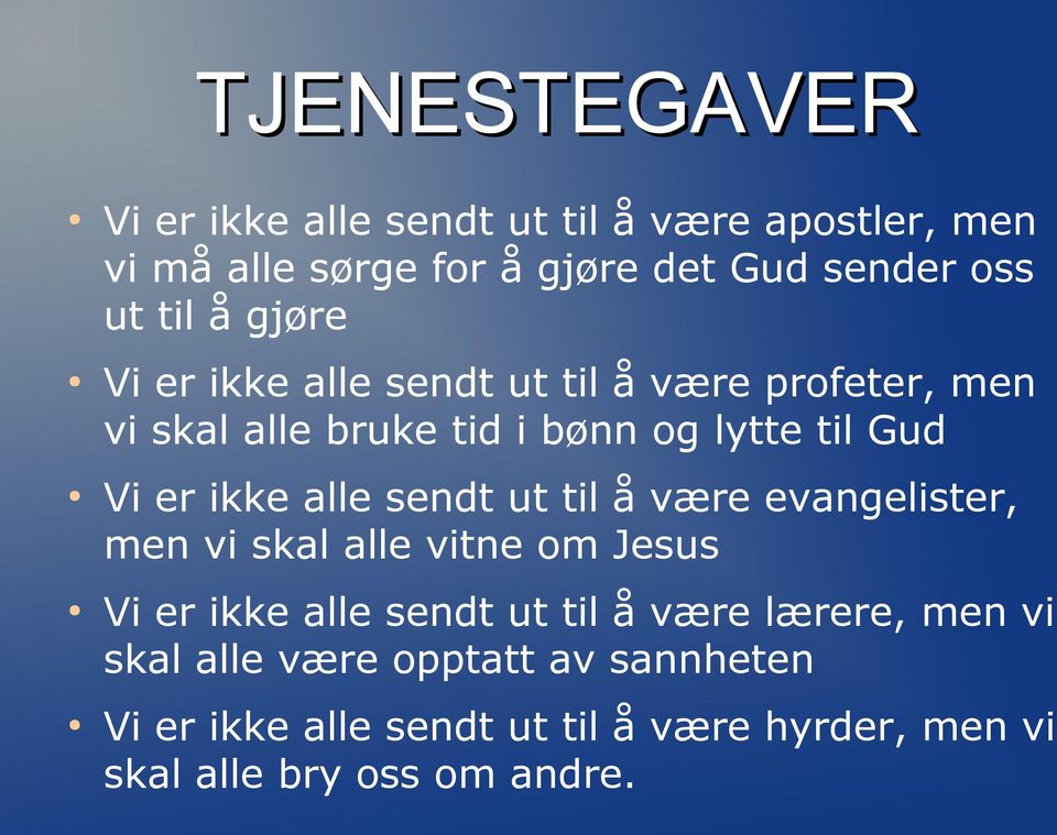 sendt ut til å være evangelister, men vi skal alle vitne om Jesus Vi er ikke alle sendt ut til å være lærere, men