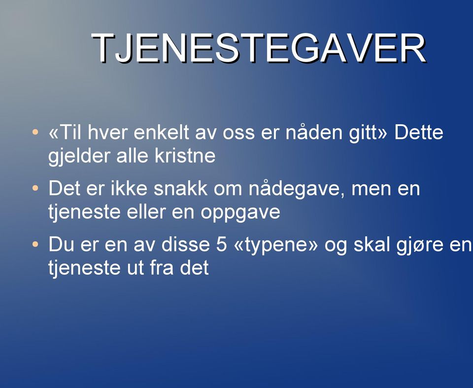 nådegave, men en tjeneste eller en oppgave Du er