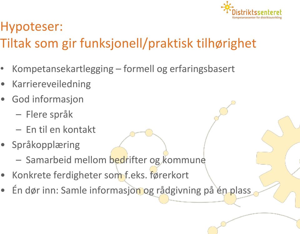 en kontakt Språkopplæring Samarbeid mellom bedrifter og kommune Konkrete