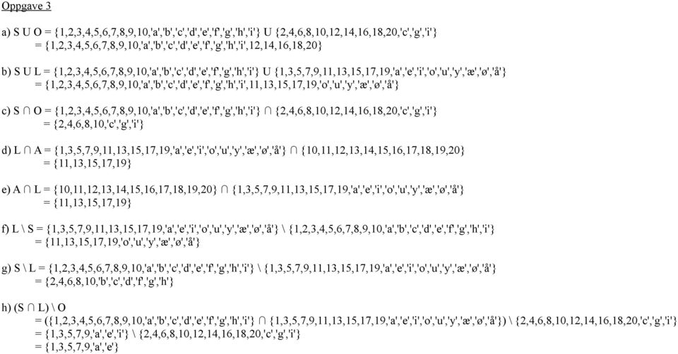 {1,2,3,4,5,6,7,8,9,10,'a','b','c','d','e','f','g','h','i',11,13,15,17,19,'o','u','y','æ','ø','å'} c) S O = {1,2,3,4,5,6,7,8,9,10,'a','b','c','d','e','f','g','h','i'}