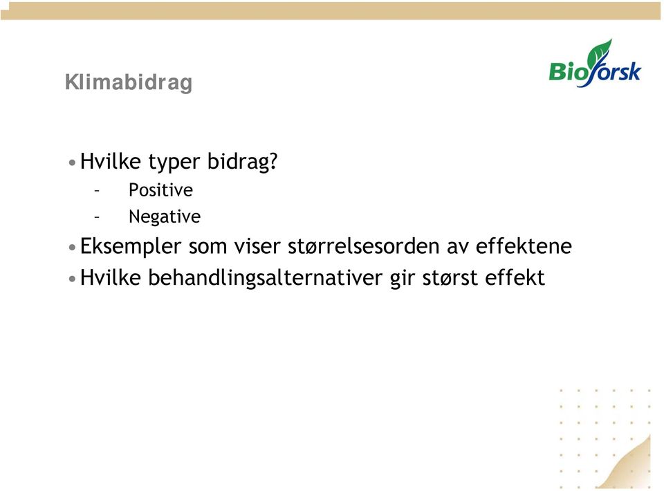 viser størrelsesorden av effektene