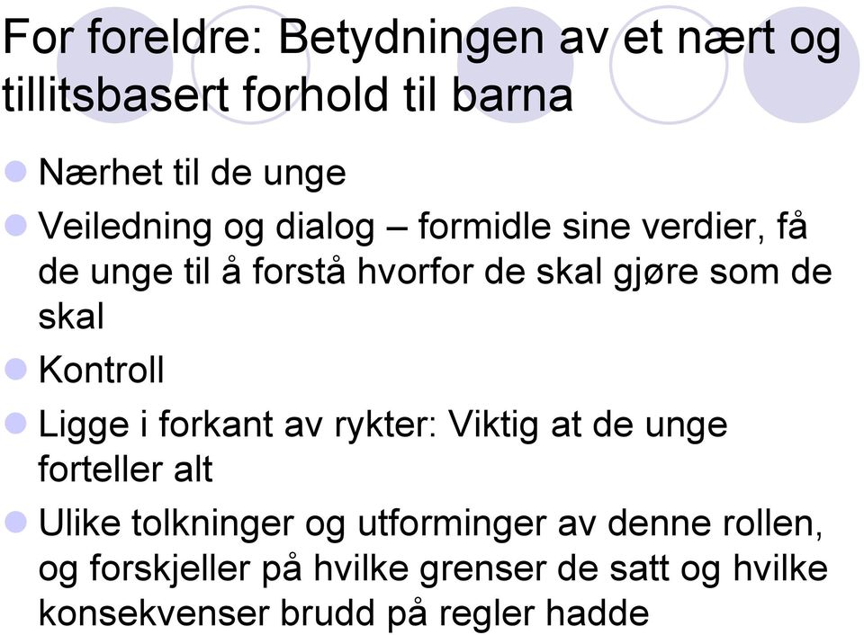 skal Kontroll Ligge i forkant av rykter: Viktig at de unge forteller alt Ulike tolkninger og