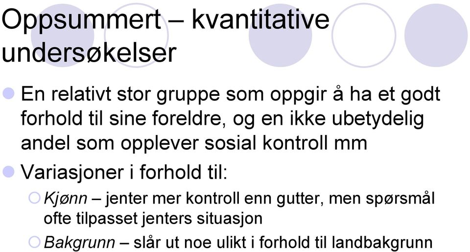 kontroll mm Variasjoner i forhold til: Kjønn jenter mer kontroll enn gutter, men