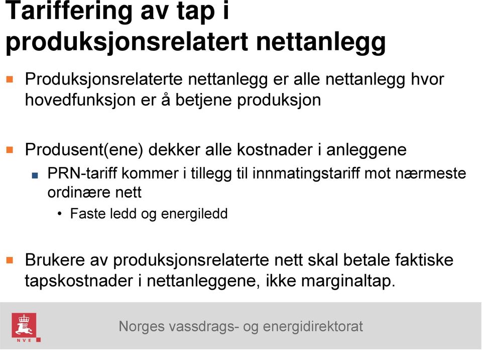 anleggene PRN-tariff kommer i tillegg til innmatingstariff mot nærmeste ordinære nett Faste ledd og