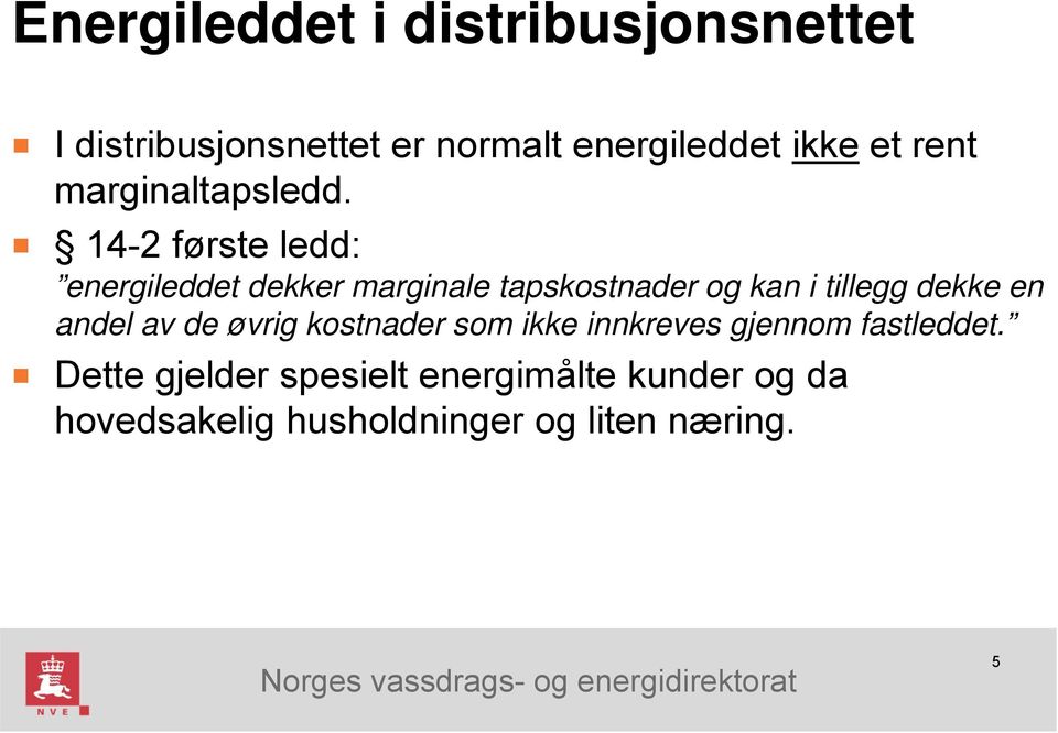 14-2 første ledd: energileddet dekker marginale tapskostnader og kan i tillegg dekke en