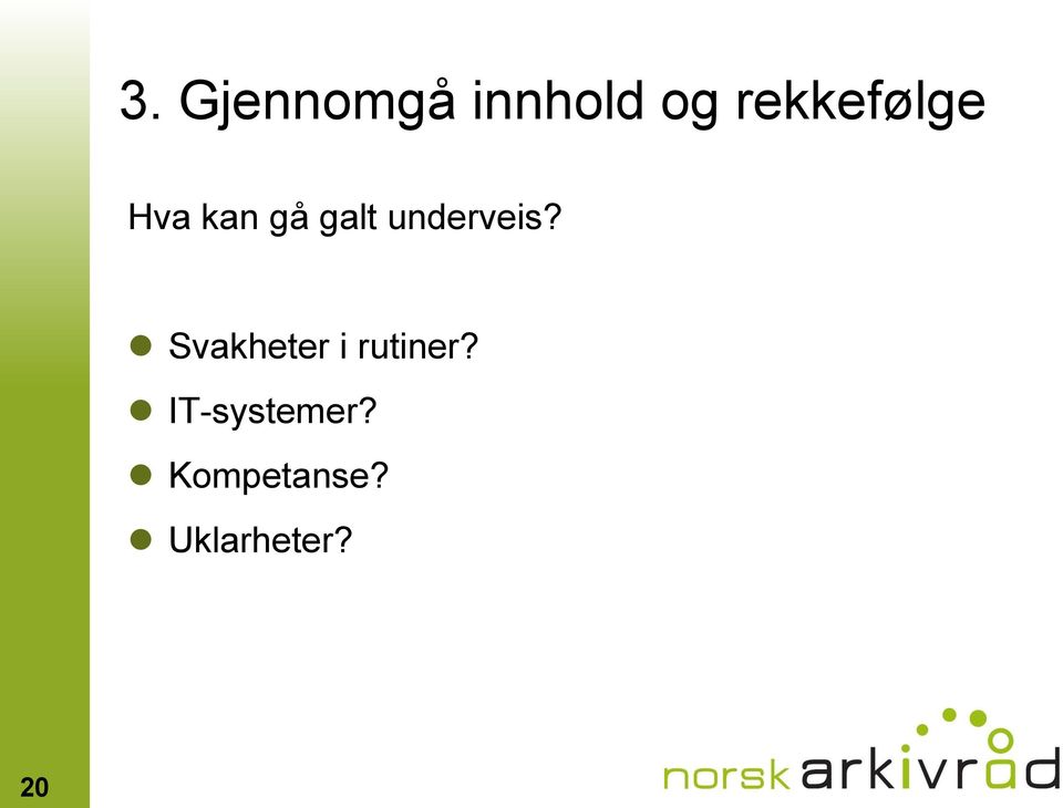 underveis? Svakheter i rutiner?