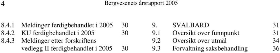 SVALBARD 31 9.1 Oversikt over funnpunkt 31 9.2 Oversikt over utmål 34 9.