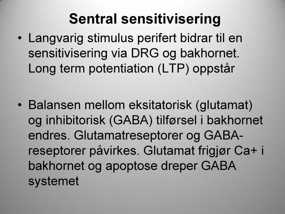 Long term potentiation (LTP) oppstår Balansen mellom eksitatorisk (glutamat) og